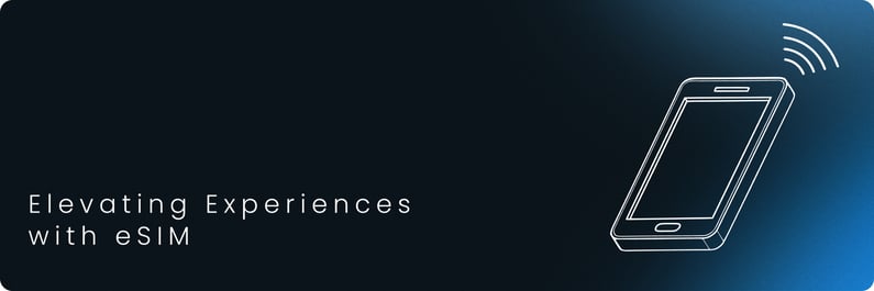 Elevating Experiences with eSIM