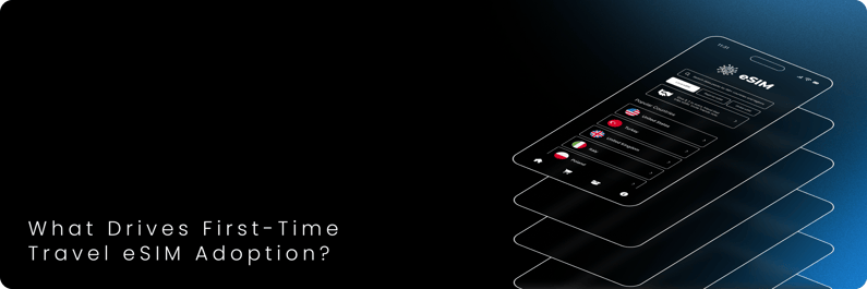 What Drives First-Time Travel eSIM Adoption_